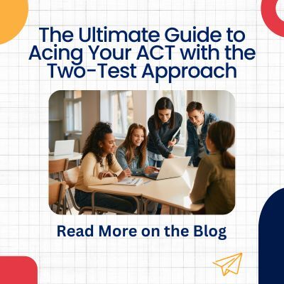 The Ultimate Guide to Acing Your ACT with the Two-Test Approach